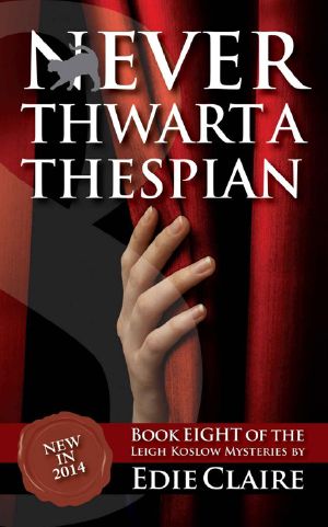 [Leigh Koslow Mystery 08] • Never Thwart a Thespian · Volume 8 (Leigh Koslow Mystery Series)